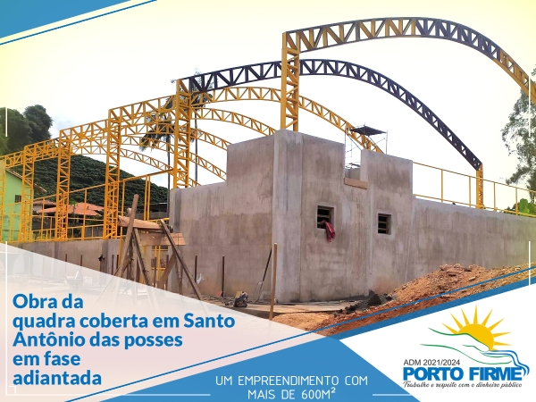 ESTÁ EM FASE ADIANTADA A OBRA DA QUADRA COBERTA EM SANTO ANTÔNIO DAS POSSES