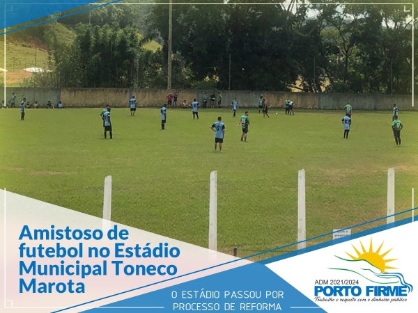 AMISTOSO DE FUTEBOL NO ESTÁDIO MUNICIPAL TONECO MAROTA